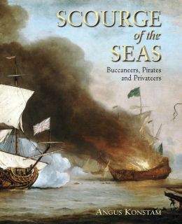 Scourge of the Seas: Buccaneers, Pirates and Privateers