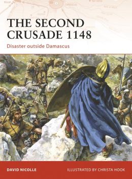The Second Crusade 1148: Disaster outside Damascus