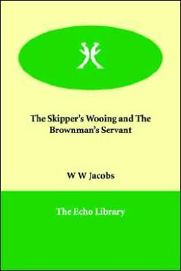 The Skipper's Wooing And The Brownman's Servant
