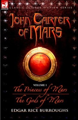 John Carter of Mars Volume 1: The Princess of Mars and The Gods of Mars