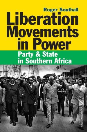Liberation Movements in Power: Party and State in Southern Africa