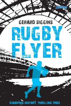 Rugby Flyer: Haunting history, thrilling tries