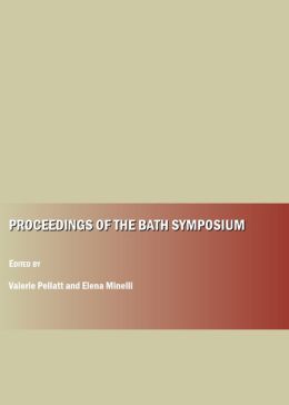 Proceedings of the Bath Symposium Valerie Pellatt and Elena Minelli