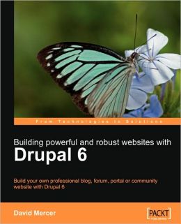 Building Powerful And Robust Websites With Drupal 6