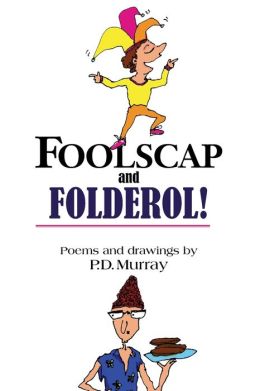 Foolscap and Folderol! P.D. Murray