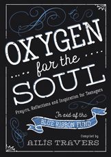 Oxygen For the Soul: Prayers, Reflection and Inspiration for Teenagers