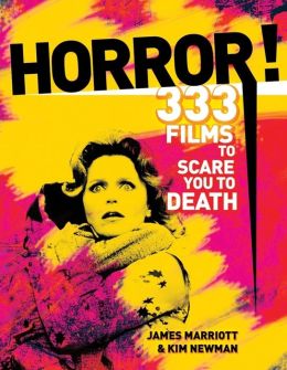 Horror!: 333 Films to Scare You to Death James Marriott and Kim Newman