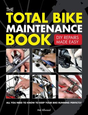 The Total Bike Maintenance Book: DIY Repairs Made Easy
