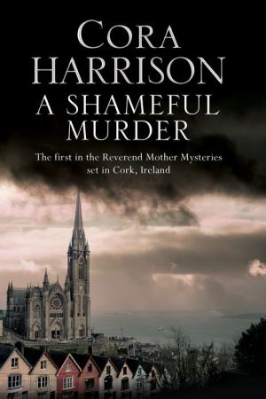 A Shameful Murder: A Reverend Mother Aquinas mystery set in 1920's Ireland