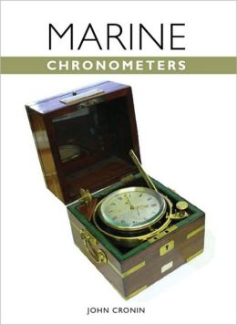 The Marine Chronometer: Its History and Development John Cronin