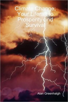 Climate Change; Your Liferaft to Prosperity and Survival