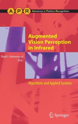 Augmented Vision Perception in Infrared. Algorithms and Applied Systems