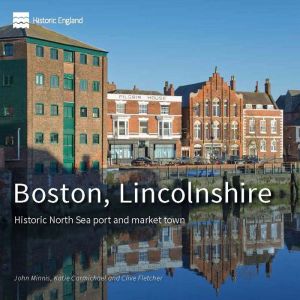 Boston, Lincolnshire: Historic North Sea Port and Market Town
