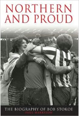 Northern and Proud: The Bob Stokoe Story