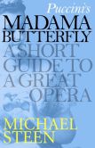 Book Cover Image. Title: Puccini's Madama Butterfly:  A Short Guide to a Great Opera, Author: Michael Steen