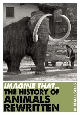Imagine That - The History of Animals Rewritten