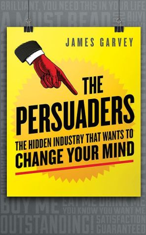 The Persuaders: Modern Persuasion and the Lost Art of Argument