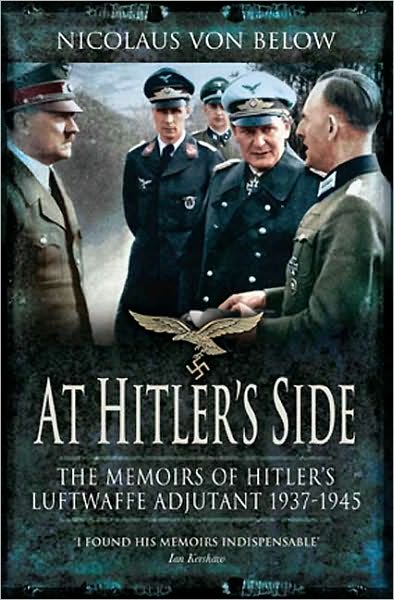At Hitler's Side: The Memoirs of Hitler's Luftwaffe Adjutant