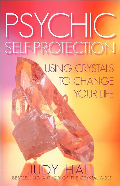 Psychic Self Protection: Using Crystals to Change Your Life