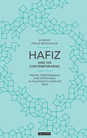 Hafiz and his Contemporaries: A Study of Fourteenth-Century Persian Lyric Poetry