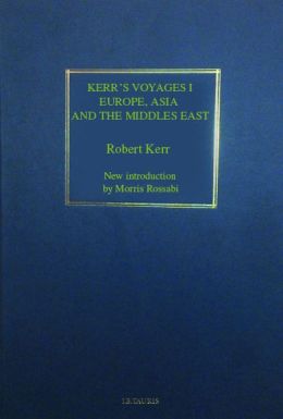 Kerr's Voyages 1: Europe, Asia and the Middle East Robert Kerr