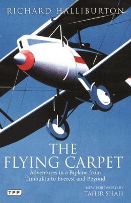The Flying Carpet: Adventures in a Biplane from Timbuktu to Everest and Beyond