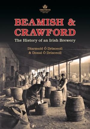 Beamish & Crawford: The History of an Irish Brewery