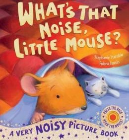 What's That Noise, Little Mouse? Stephanie Stansbie and Polona Lovsin