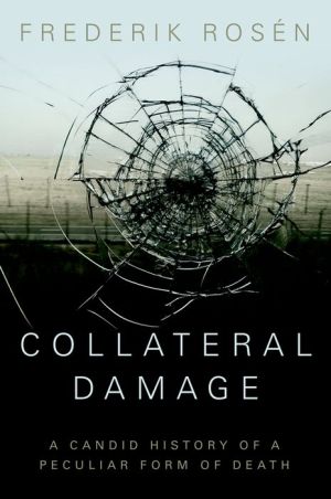 Collateral Damage: A Candid History of a Peculiar Form of Death