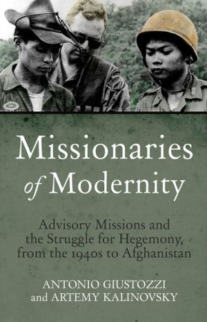 Missionaries of Modernity: Advisory Missions and the Struggle for Hegemony, from the 1940s to Afghanistan