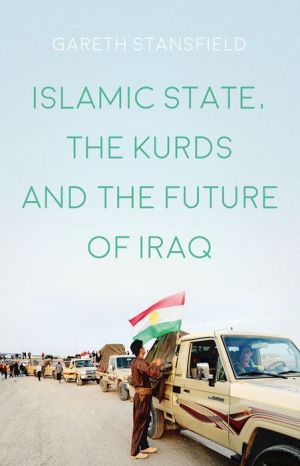 Islamic State, the Kurds and the Future of Iraq