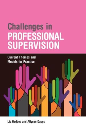 Challenges in Professional Supervision: Current Themes and Models for Practice