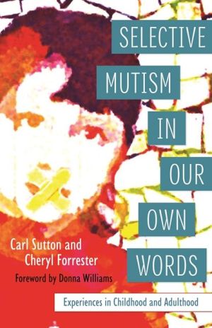 Selective Mutism In Our Own Words: Experiences in Childhood and Adulthood