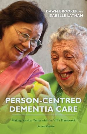 Person-Centred Dementia Care: Making Services Better with the VIPS Framework