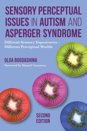 Sensory Perceptual Issues in Autism Spectrum Conditions, Second Edition