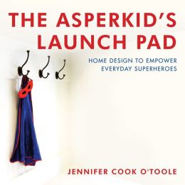 The Asperkid's Launch Pad: Homes that Empower Everyday Superheroes