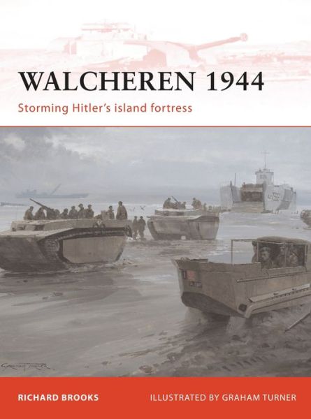 Walcheren 1944: Storming Hitler's island fortress