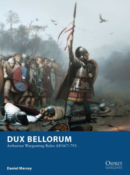 Dux Bellorum - Arthurian Wargame Rules AD 367-793