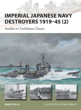Imperial Japanese Navy Destroyers 1919-45 (2): Asashio to Matsu classes (New Vanguard) Mark Stille