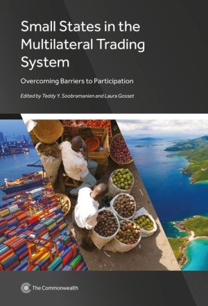 Small States in the Multilateral Trading System: Overcoming Barriers to Participation