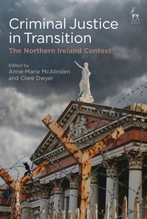 Criminal Justice in Transition: The Northern Ireland Context