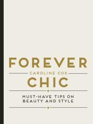 Forever Chic: Must-Have Tips on Beauty and Style