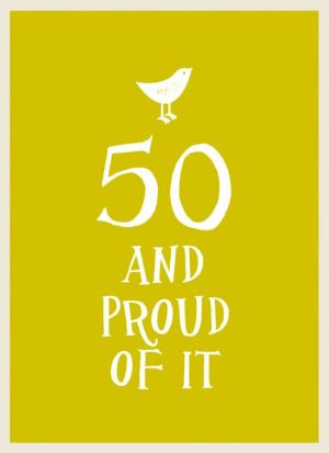 50 and Proud of It