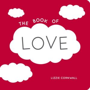 The Book of Love: Quotes, Statements and Ideas for Starry-eyed Romantics