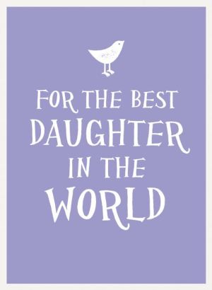 For the Best Daughter in the World