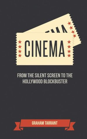 Cinema: From the Silent Screen to the Hollywood Blockbuster
