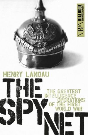 The Spy Net: The Greatest Intelligence Operations of the First World War