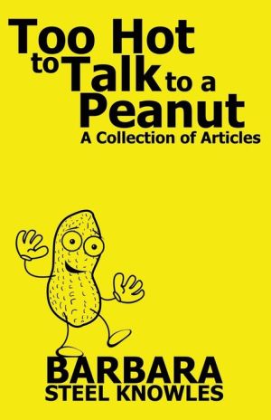 Too Hot to talk to a Peanut - A Collection of Articles