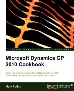 Microsoft Dynamics Gp 2010 Cookbook