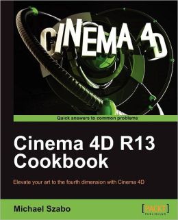 Cinema 4D R13 Cookbook